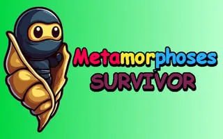 Metamorphosis Survivor